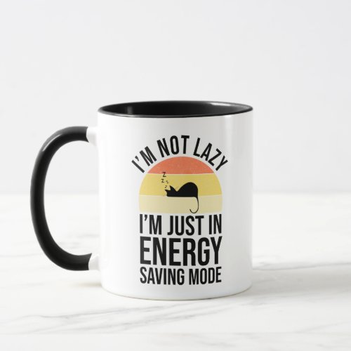 Im Not Lazy Im Just In Energy Saving Mode Mug