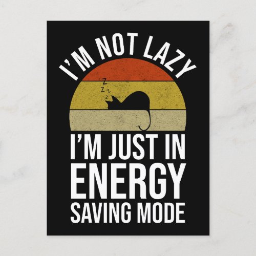 Im Not Lazy Im Just In Energy Saving Mode Postcard