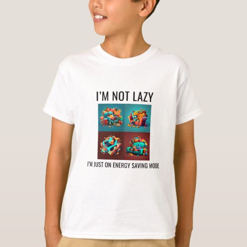 Im Not Lazy Im Just In Energy Saving Mode T_Shirt