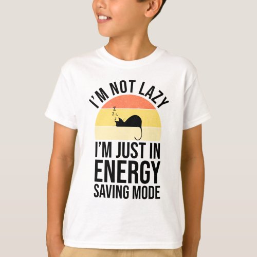 Im Not Lazy Im Just In Energy Saving Mode T_Shirt