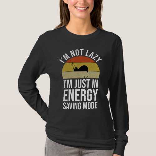 Im Not Lazy Im Just In Energy Saving Mode T_Shirt