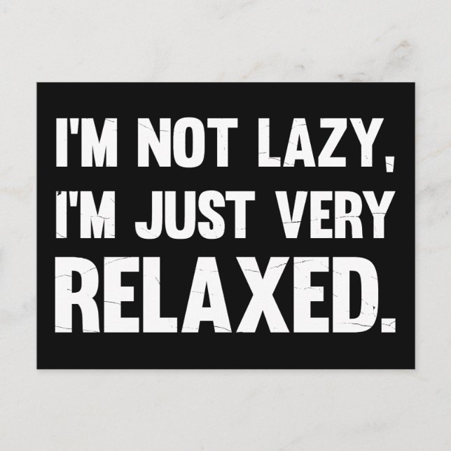 I'm Not Lazy, I'm Just Very Relaxed | Funny quote Postcard (Front)