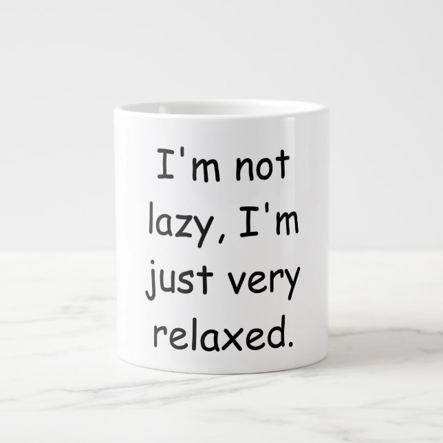 I'm not lazy, I'm just very relaxed Giant Coffee Mug (Front)