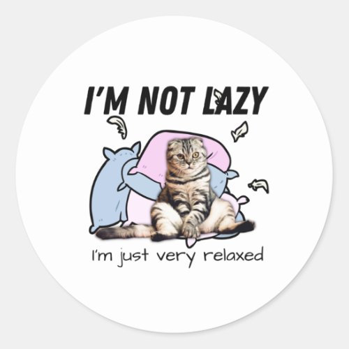 Im not lazy_ Im just very relaxed_ motivational Classic Round Sticker