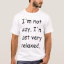 I'm not lazy, I'm just very relaxed T-Shirt