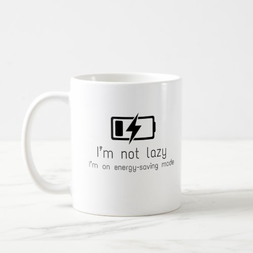 Im not lazy Im on energy saver mode Coffee Mug