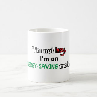 "I'm not lazy, I'm on energy-saving mode." Coffee Mug