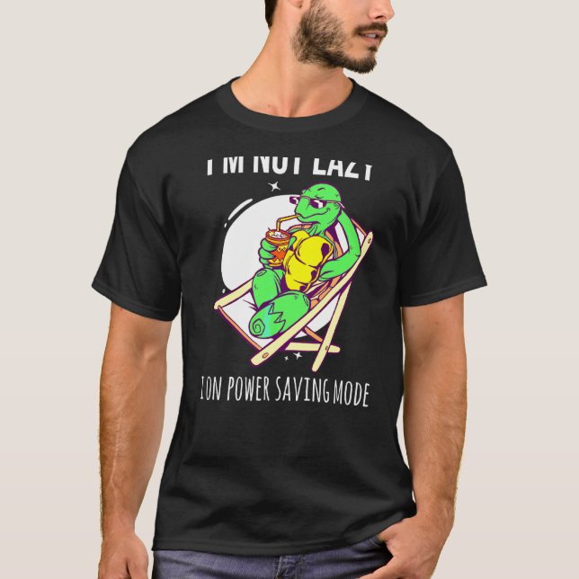 I'm Not Lazy I'm On Energy Saving Mode Cool Turtle T-Shirt (Front)
