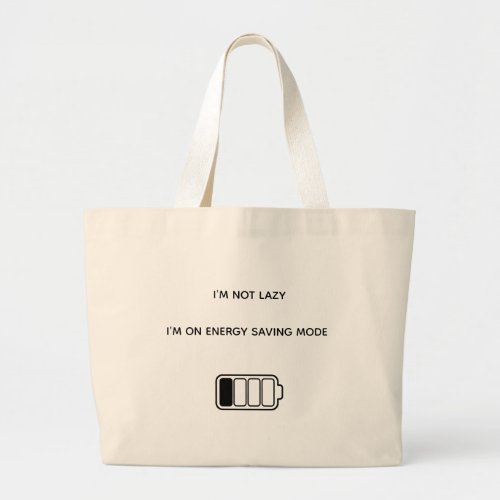 I'm Not Lazy I'm On Energy Saving Mode Funny Batte Large Tote Bag