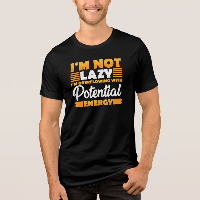 I'm Not Lazy I'm Overflowing With Energy Tri-Blend Shirt (Front)