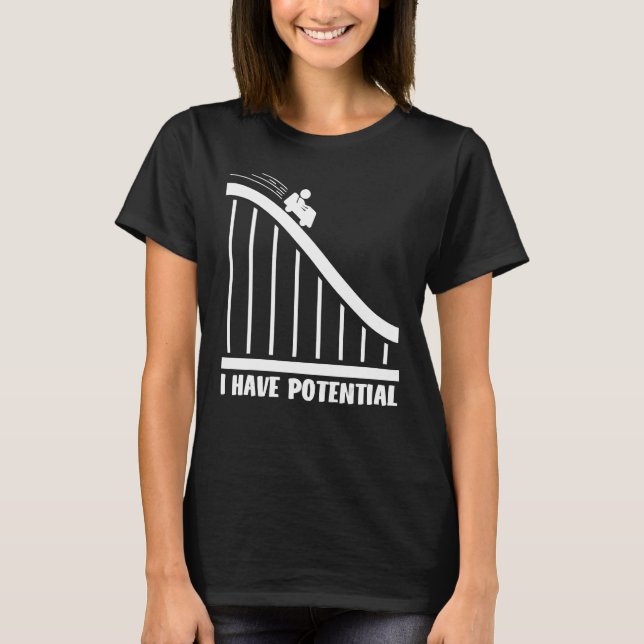 I'm Not Lazy I'm Overflowing With Potential Energy T-Shirt (Front)