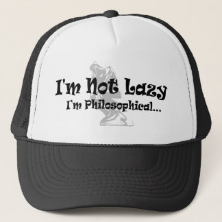 I'm Not Lazy I'm Philosophical - Funny Philosopher Trucker Hat