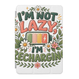 I'm Not Lazy I'm Recharging Funny Floral Battery A iPad Mini Cover