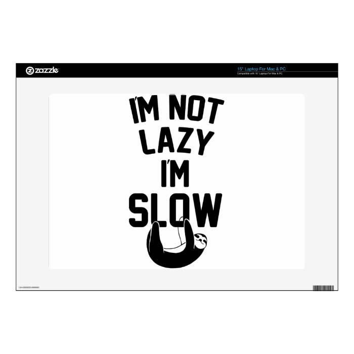 I'm Not Lazy I'm Slow Decals For 15" Laptops