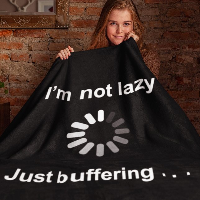 I'm Not Lazy - Just Buffering - Funny Teen Blanket (Creator Uploaded)