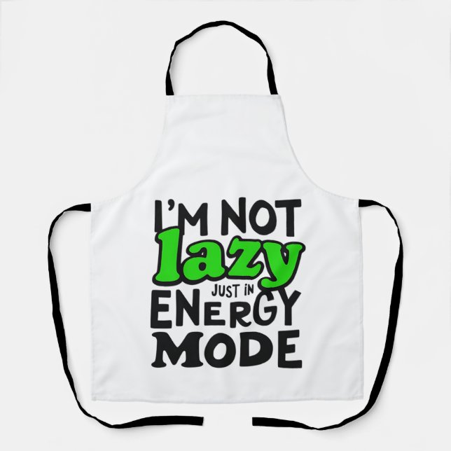 I'm Not Lazy, Just in Energy-Saving Mode Apron (Front)