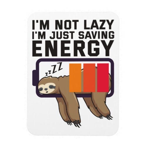 Im Not Lazy Just Saving Energy Sloth Battery Magnet