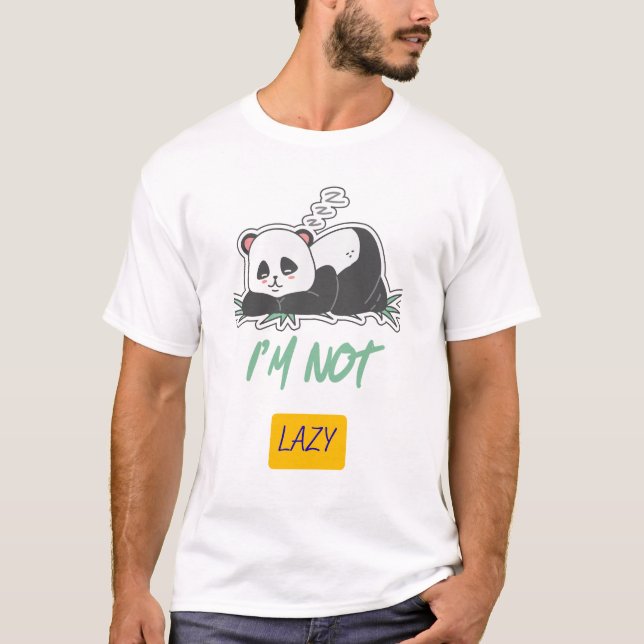 I'm Not Lazy Panda T-Shirt – Funny Chill Vibes Tee (Front)