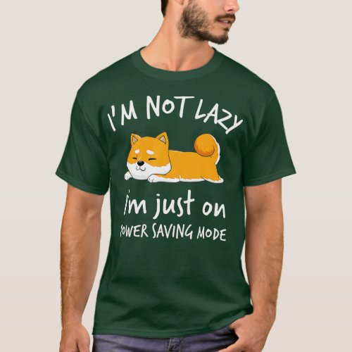 Im not lazy Shiba Inu  Loafer Dog laziness Girl W T_Shirt