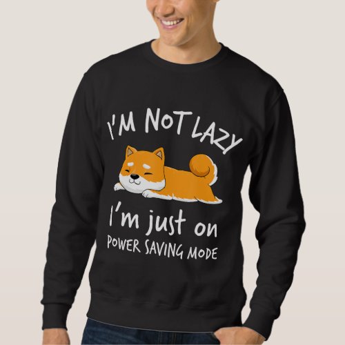 Im Not Lazy Shiba Inu Loafer Dog Sweatshirt