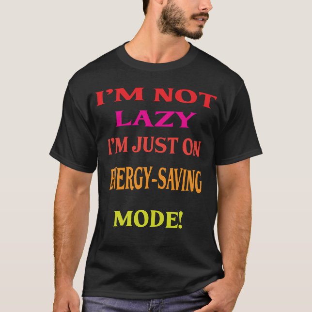 I'm Not Lazy T-Shirt (Front)