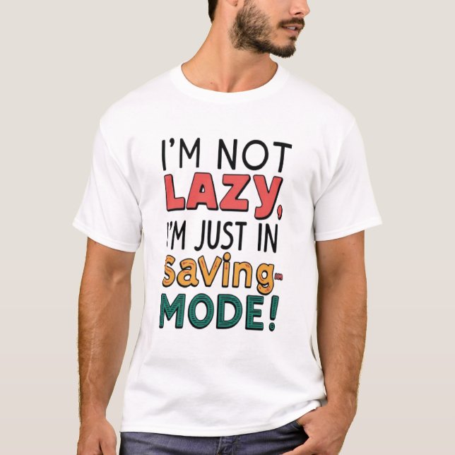 I'm Not Lazy T-Shirt (Front)