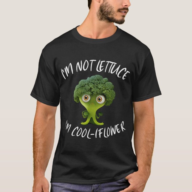 I'm Not Lettuce I'm Cool Iflower For Broccoli Fan T-Shirt (Front)