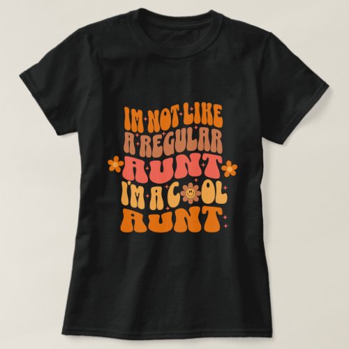 Im Not Like A Regular Aunt Im A Cool Aunt groovy T_Shirt