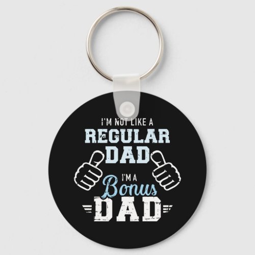Im not like a regular dad Im a bonus dad Keychain