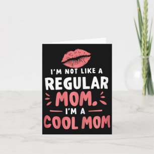 I'm Not Like A Regular Mom I'm A Cool-mom Funny Mo Card