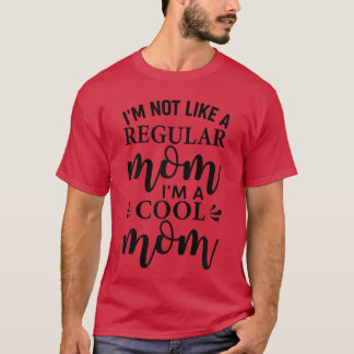 Im Not Like A Regular Mom Im A Cool Mom Funny Moth T-Shirt