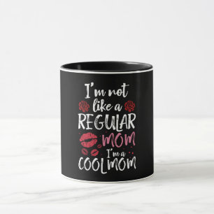 I'm Not Like A Regular Mom I'm A Cool-Mom Mug