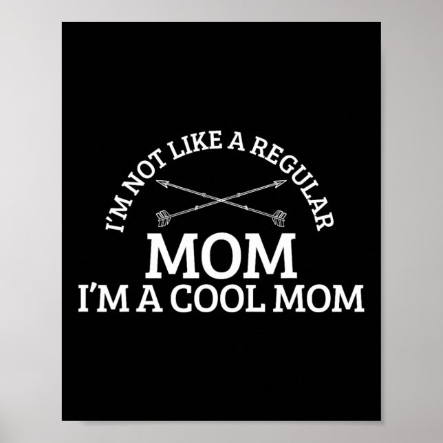 I'm Not Like A Regular Mom I'm A Cool Mom  Poster (Front)