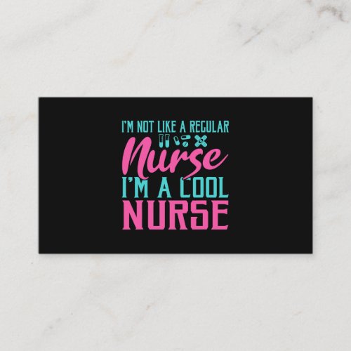 Im not like a regular Nurse im a cool Nurse Hospit Business Card