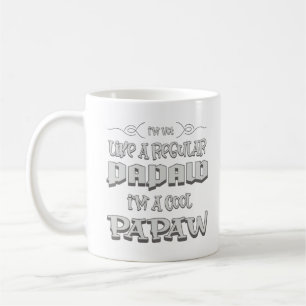 I'm Not Like A Regular Papaw I'm A Cool Papaw Coffee Mug