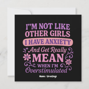 "I'm Not Like Other Girls I Have Anxiety" Funny Invitation