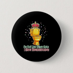 Im Not Like Other Girls I Have Hemorrhoids Toilet Button