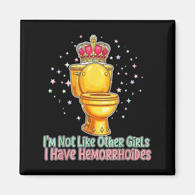 Im Not Like Other Girls I Have Hemorrhoids Toilet  Magnet (Front)