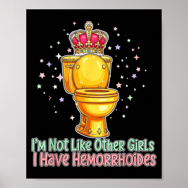 Im Not Like Other Girls I Have Hemorrhoids Toilet  Poster (Front)