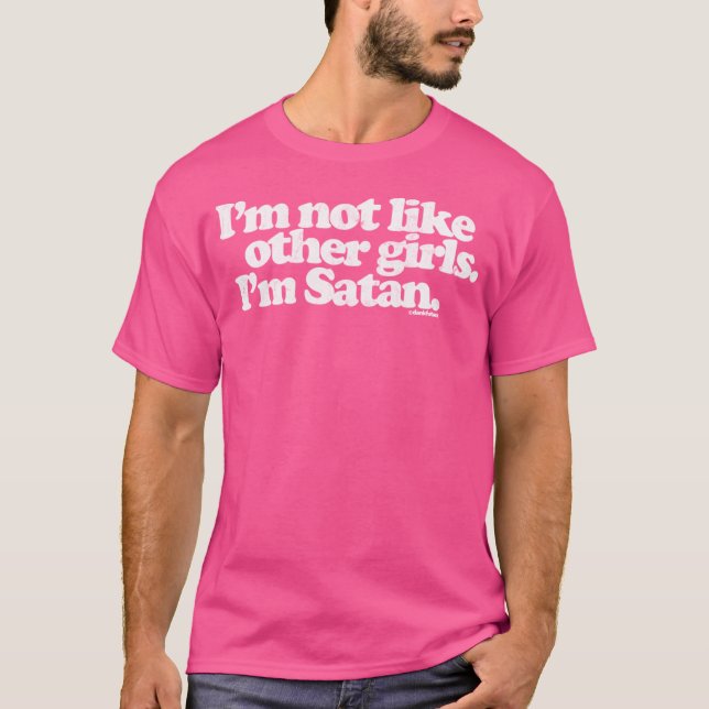 I'M Not Like Other Girls I'M Satan T-Shirt (Front)