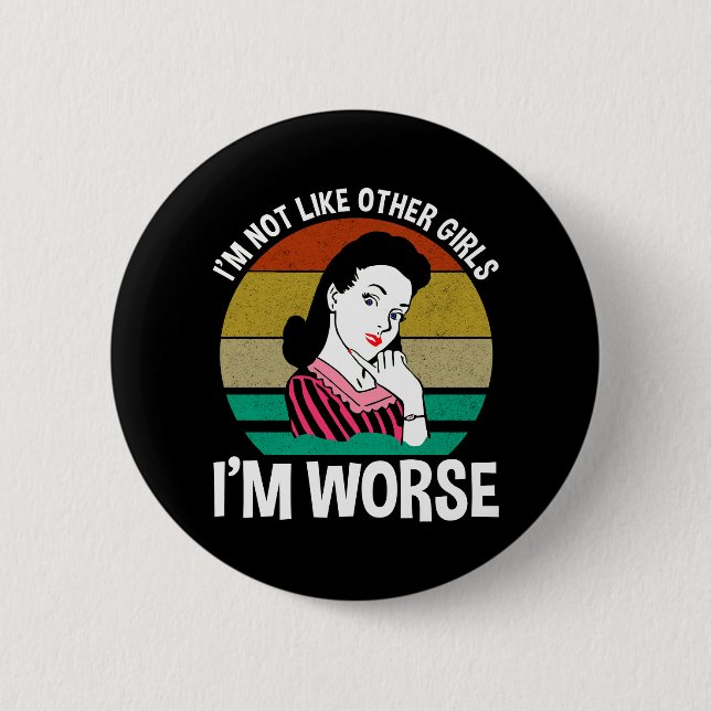 I'm Not Like Other Girls - I'm Worse Button (Front)