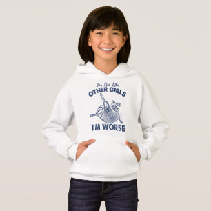 I'm Not Like Other Girls, I'm Worse Funny Raccoon Hoodie