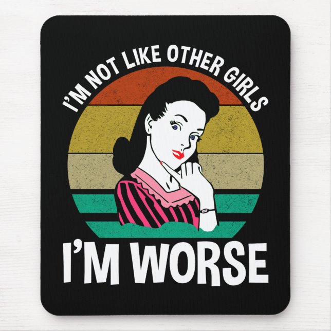I'm Not Like Other Girls - I'm Worse Mouse Pad (Front)
