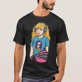 Im not like other girls Im worse  T-Shirt
