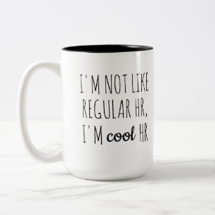 I'm Not Like Regular HR, I'm Cool HR Two-Tone Coffee Mug