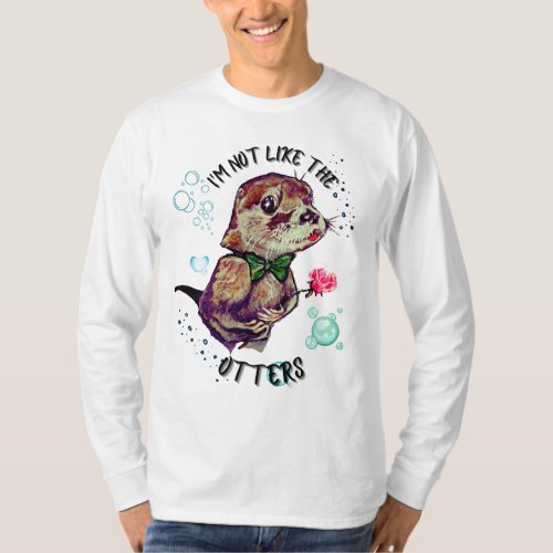 Im Not Like The Otters T_Shirt