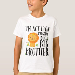 I&#39;m Not Lion I&#39;m Going To Be A Big Brother 2023 T-Shirt