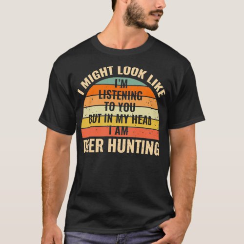 Im Not Listening In My Head Funny Deer Hunting Gif T_Shirt