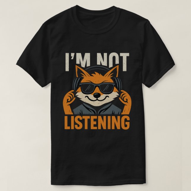 I'M NOT LISTENING T-Shirt (Design Front)