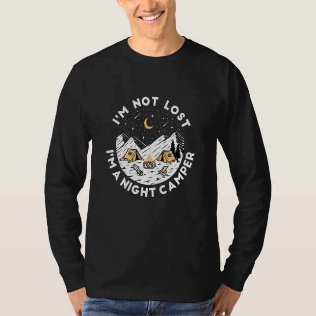 Im Not Lost Im A Night Camper Outdoor Night Campin T-Shirt (Front)